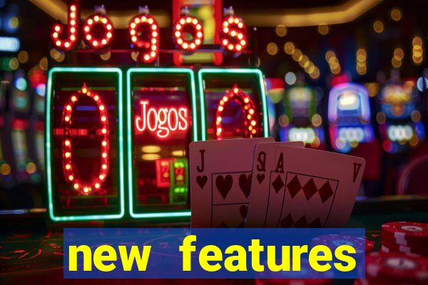 new features significado na bet365