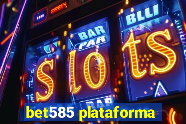 bet585 plataforma