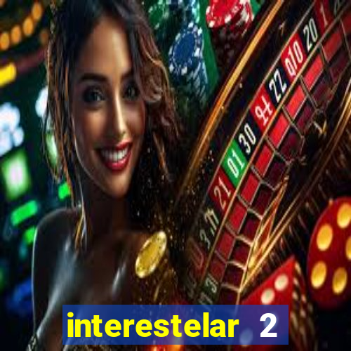 interestelar 2 operation terra 2040 onde assistir
