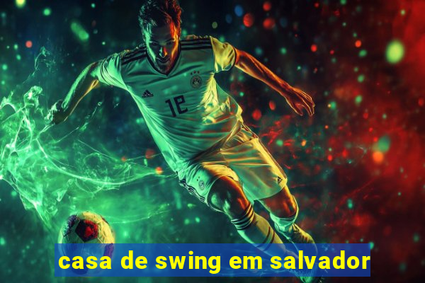 casa de swing em salvador