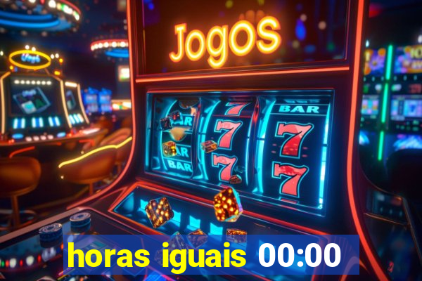 horas iguais 00:00