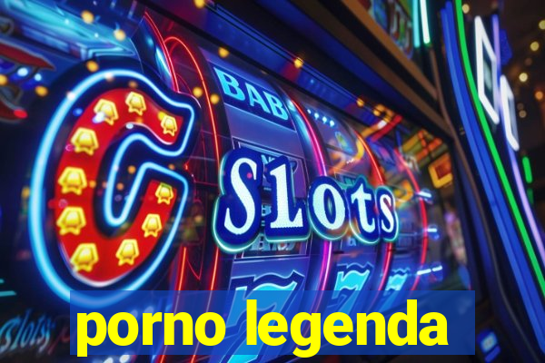 porno legenda