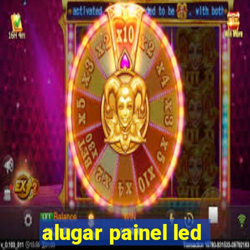alugar painel led