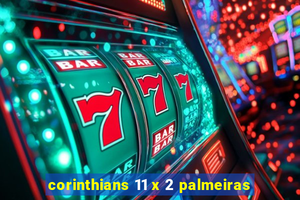 corinthians 11 x 2 palmeiras