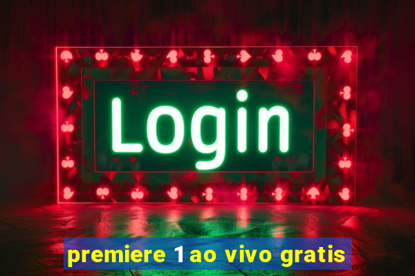 premiere 1 ao vivo gratis