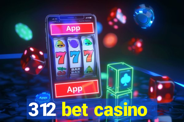 312 bet casino