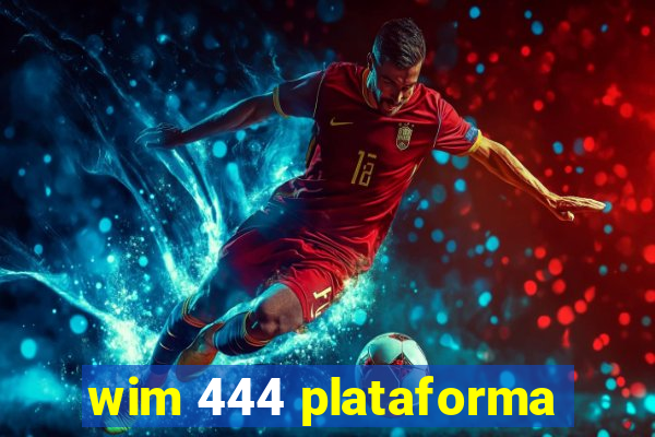 wim 444 plataforma