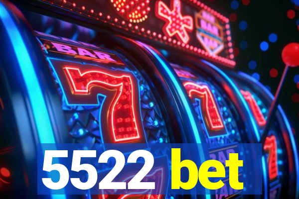 5522 bet