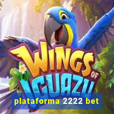 plataforma 2222 bet