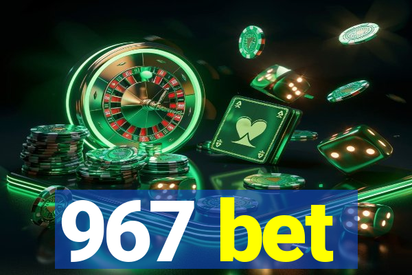 967 bet