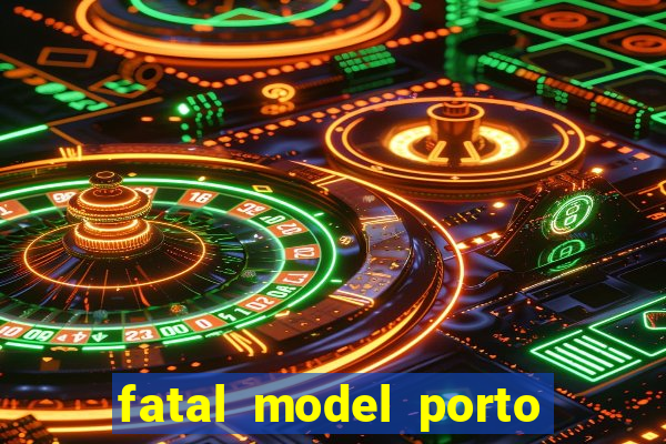 fatal model porto belo sc