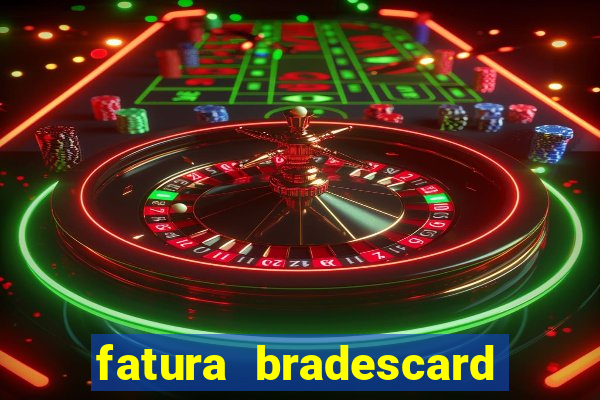 fatura bradescard casas bahia