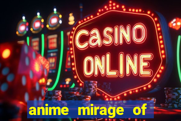 anime mirage of blaze legendado