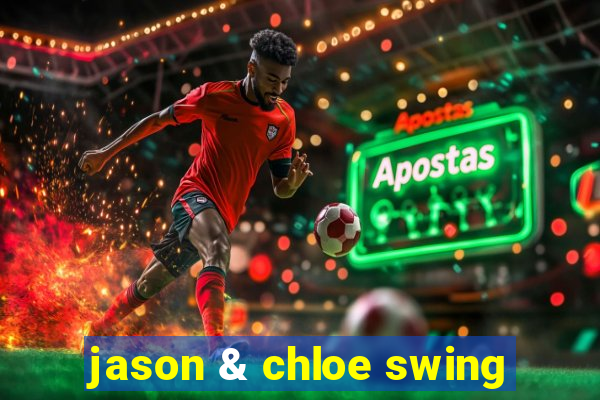 jason & chloe swing