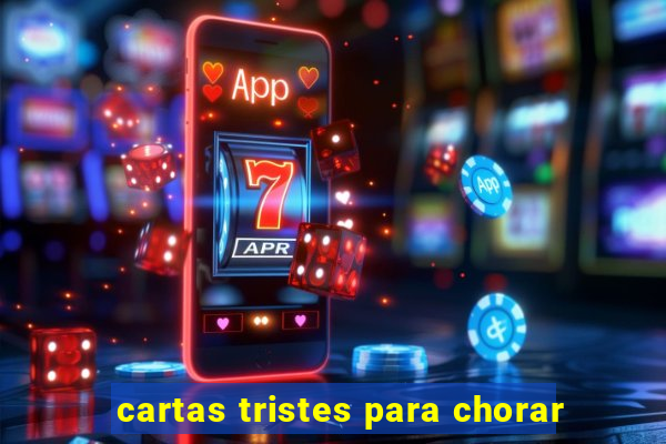 cartas tristes para chorar
