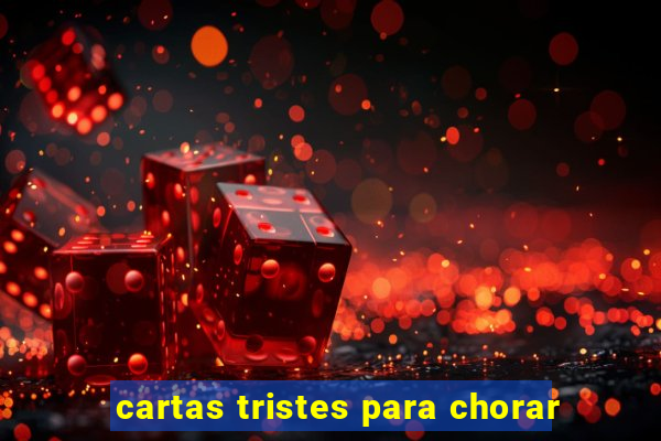 cartas tristes para chorar