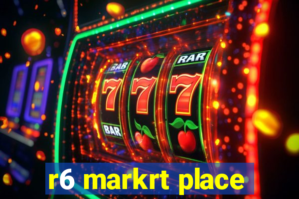 r6 markrt place