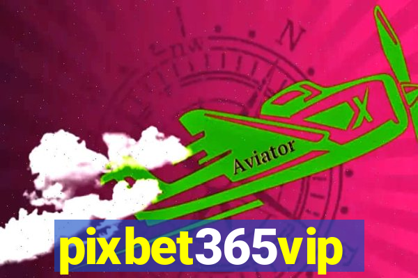 pixbet365vip