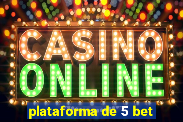 plataforma de 5 bet