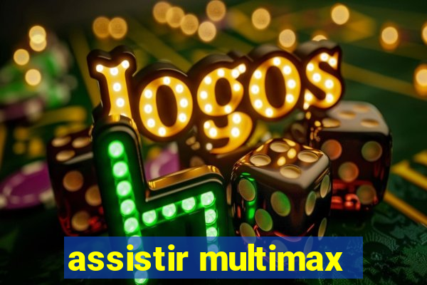 assistir multimax