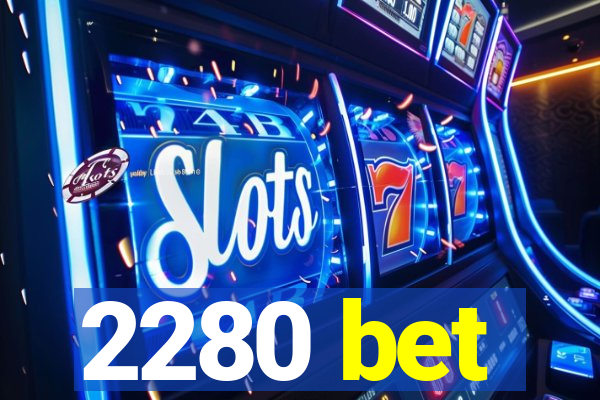 2280 bet