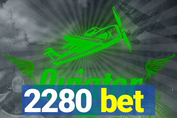 2280 bet