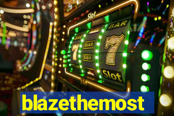 blazethemost