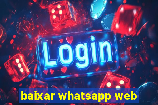 baixar whatsapp web