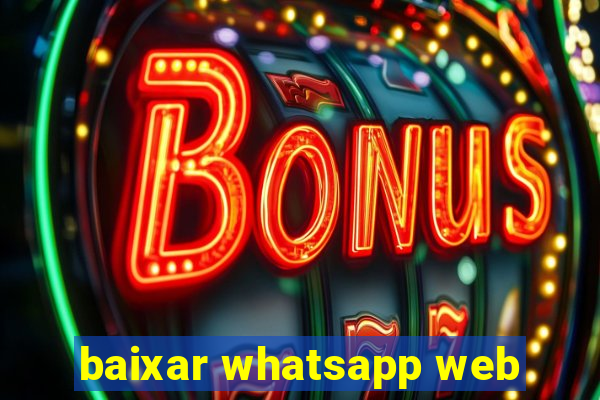 baixar whatsapp web