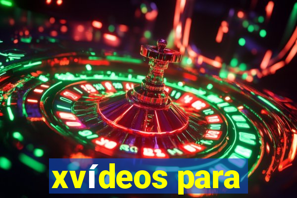 xvídeos para