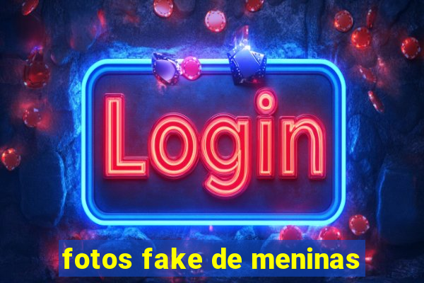 fotos fake de meninas