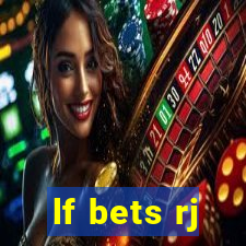 lf bets rj