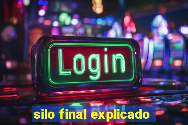 silo final explicado