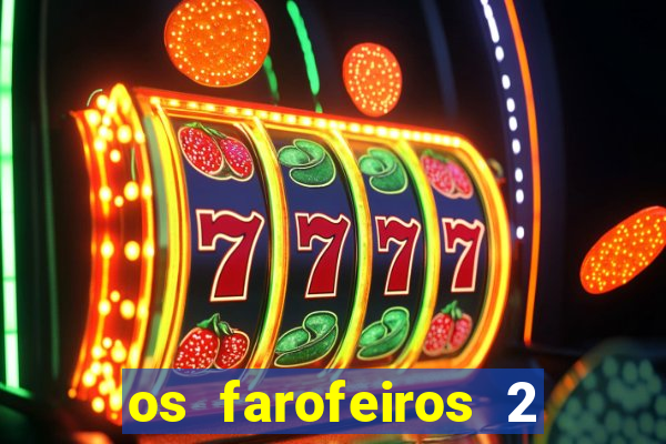 os farofeiros 2 rede canais
