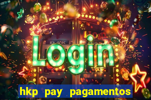 hkp pay pagamentos ltda jogo do tigre