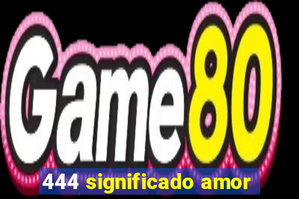 444 significado amor