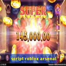 script roblox arsenal