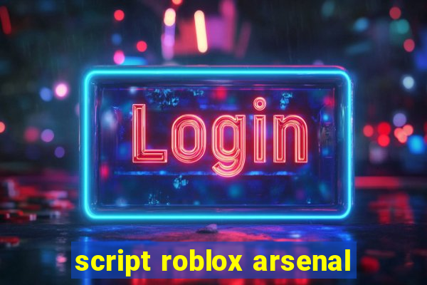 script roblox arsenal