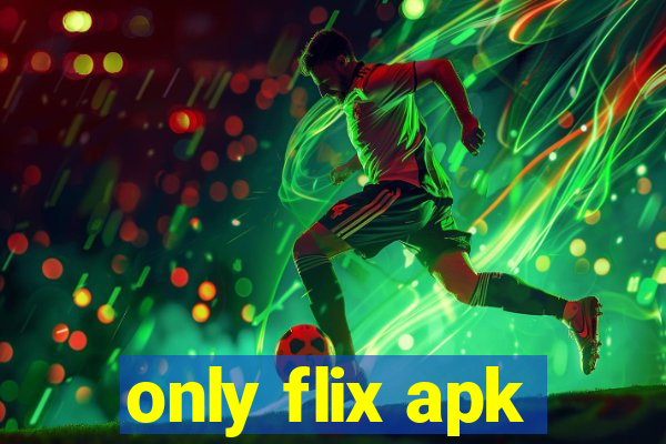 only flix apk