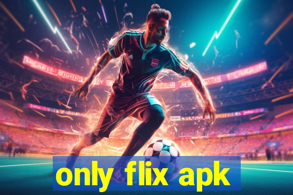 only flix apk