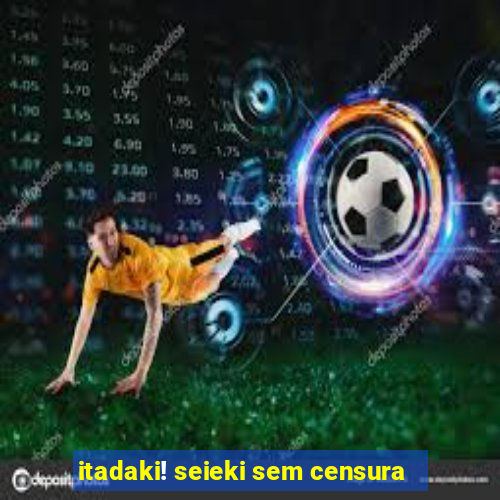itadaki! seieki sem censura