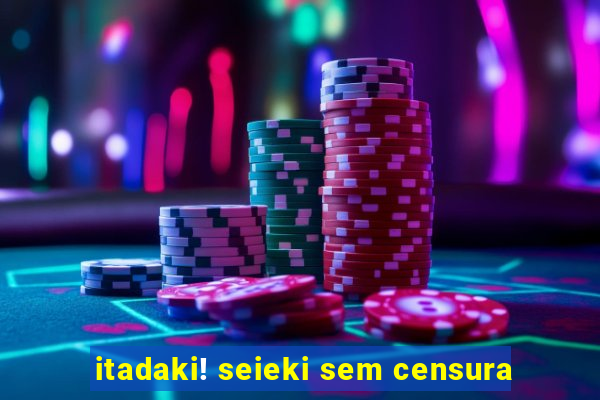 itadaki! seieki sem censura