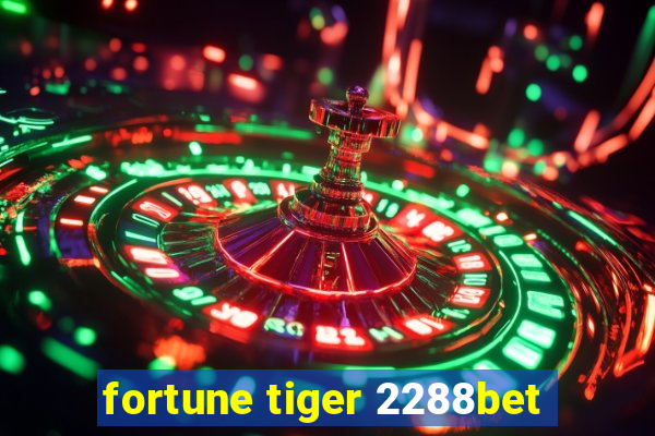 fortune tiger 2288bet