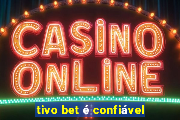 tivo bet é confiável