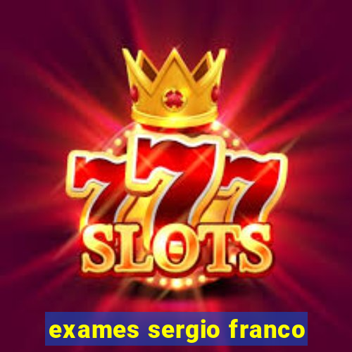 exames sergio franco