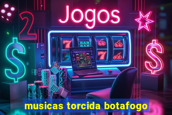 musicas torcida botafogo