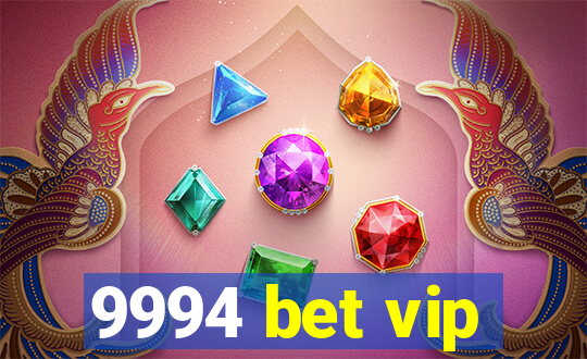 9994 bet vip
