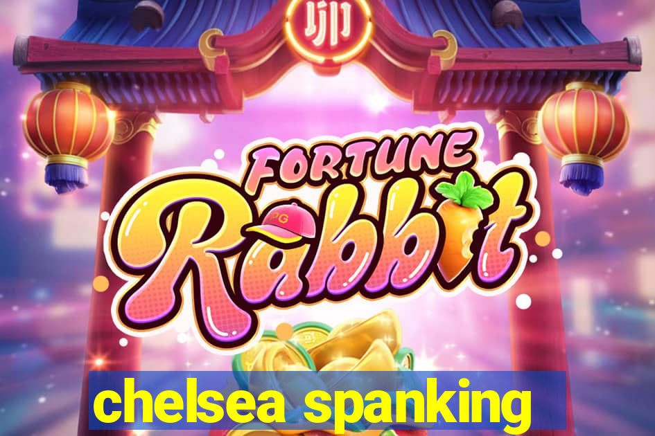 chelsea spanking