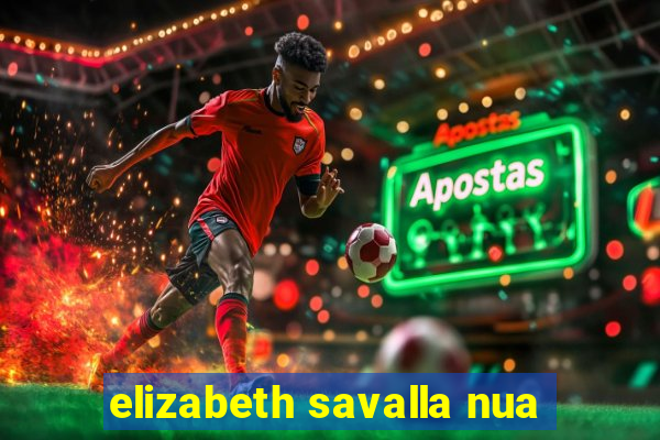 elizabeth savalla nua