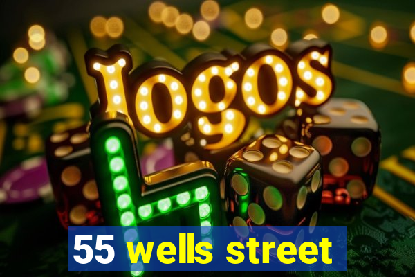 55 wells street